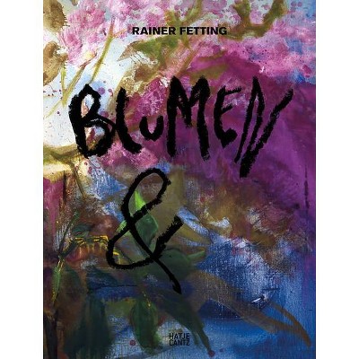 Rainer Fetting: Blumen & - (Hardcover)