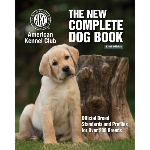New Complete Dog Book, The, 23rd Edition - By American Kennel Club  (hardcover) : Target
