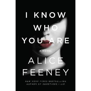 I Know Who You Are - by Alice Feeney (Paperback)
