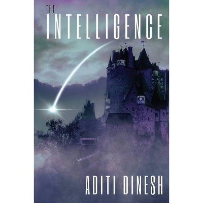 The Intelligence - by  Aditi Dinesh (Paperback)