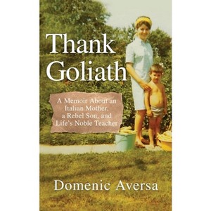 Thank Goliath - by  Domenic Aversa (Hardcover) - 1 of 1