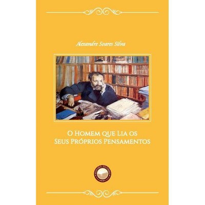 O Homem que Lia os Seus Próprios Pensamentos - by  Alexandre Soares Silva (Paperback)