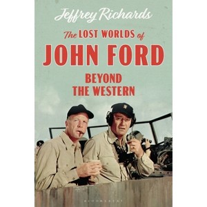 The Lost Worlds of John Ford - (Cinema and Society) by  Jeffrey Richards (Paperback) - 1 of 1