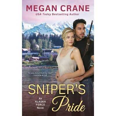 Sniper's Pride - (Alaska Force Novel) by  Megan Crane (Paperback)