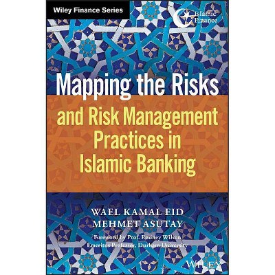 Mapping the Risks and Risk Management Practices in Islamic Banking - (Wiley Finance) by  Wael Kamal Eid & Mehmet Asutay (Hardcover)