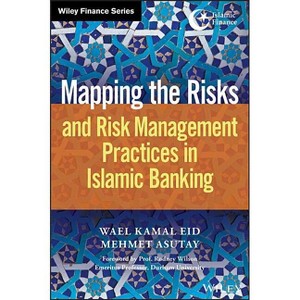 Mapping the Risks and Risk Management Practices in Islamic Banking - (Wiley Finance) by  Wael Kamal Eid & Mehmet Asutay (Hardcover) - 1 of 1