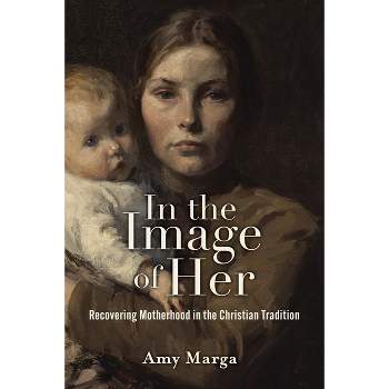 In the Image of Her - by  Amy E Marga (Hardcover)