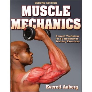 Muscle Mechanics - 2nd Edition by  Everett Aaberg (Paperback) - 1 of 1