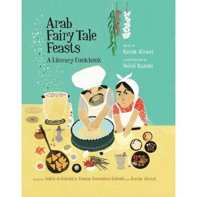 Arab Fairy Tale Feasts - by  Karim Alrawi (Hardcover)