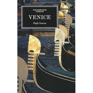The Companion Guide to Venice - (Companion Guides) 4th Edition by  Hugh Honour (Paperback) - 1 of 1