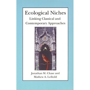 Ecological Niches - (Interspecific Interactions) 2nd Edition by  Jonathan M Chase (Paperback) - 1 of 1