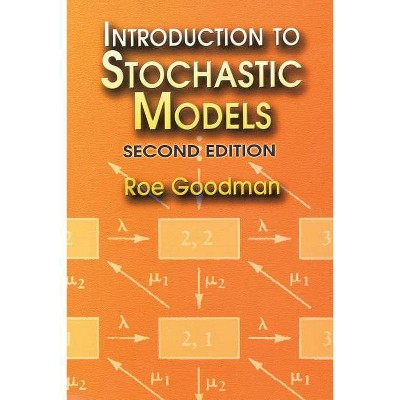 Introduction to Stochastic Models - (Dover Books on Mathematics) 2nd Edition by  Roe Goodman (Paperback)