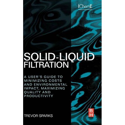 Solid-Liquid Filtration - by  Trevor Sparks (Hardcover)