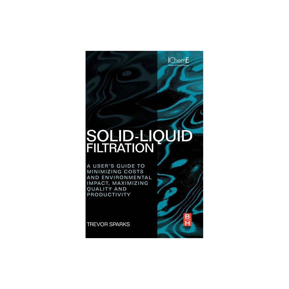 ISBN 9780080971148 SolidLiquid Filtration by Trevor Sparks (Hardcover)