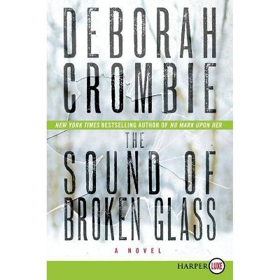 The Sound of Broken Glass - (Duncan Kincaid/Gemma James Novels) Large Print by  Deborah Crombie (Paperback)