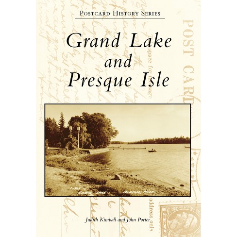 Grand Lake and Presque Isle - (Postcard History) by  Judith Kimball (Paperback) - image 1 of 1