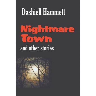 Nightmare Town - by  Dashiell Hammett (Paperback)