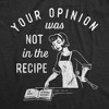 Mens Your Opinion Was Not In The Recipe T shirt Funny Cooking Baking Graphic Tee - Crazy Dog Men's T Shirt - image 2 of 4