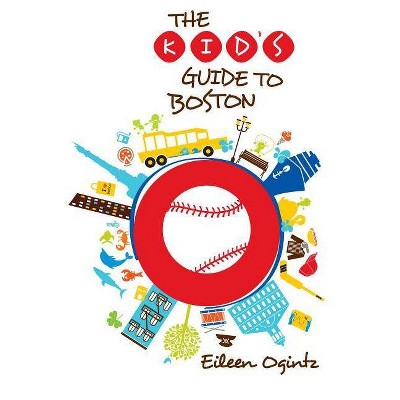 Kid's Guide to Boston - (Kid's Guides) by  Eileen Ogintz (Paperback)