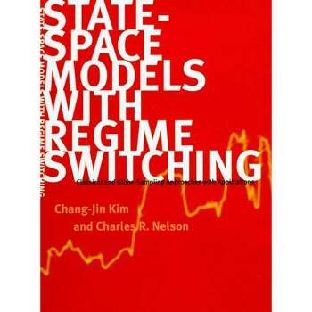 State-Space Models with Regime Switching - by  Chang-Jin Kim & Charles R Nelson (Paperback)