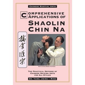 Comprehensive Applications in Shaolin Chin Na - 2nd Edition by Jwing-Ming Yang - 1 of 1