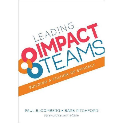 Leading Impact Teams - by  Paul J Bloomberg & Barb Pitchford (Paperback)