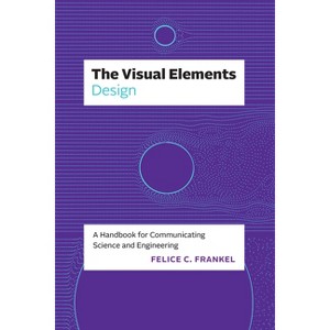 The Visual Elements--Design - by  Felice C Frankel (Paperback) - 1 of 1