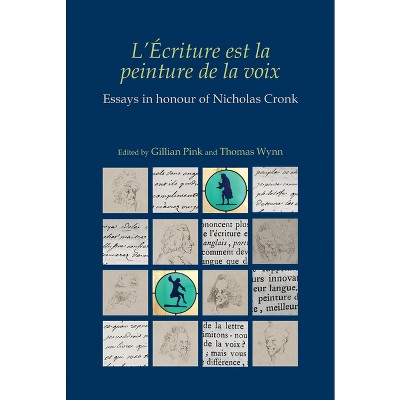 L'Écriture Est La Peinture de la Voix - by  Gillian Pink & Thomas Wynn (Hardcover)