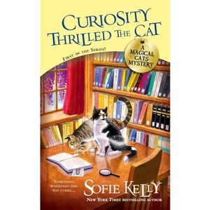 Curiosity Thrilled the Cat - (Magical Cats) by  Sofie Kelly (Paperback) - 1 of 1