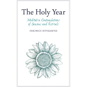 The Holy Year - by  Friedrich Rittelmeyer (Paperback) - 1 of 1