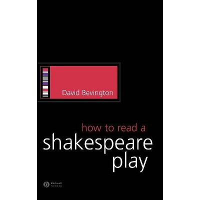 How to Read a Shakespeare Play - (How to Study Literature) by  David Bevington (Hardcover)