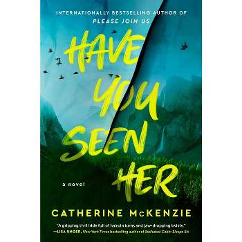 Have You Seen Her - by Catherine McKenzie