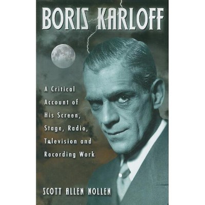 Boris Karloff - by  Scott Allen Nollen (Paperback)