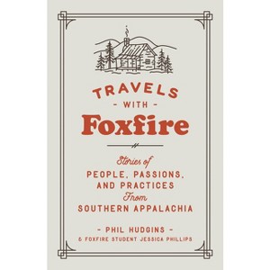 Travels with Foxfire - by  Phil Hudgins & Jessica Phillips (Paperback) - 1 of 1