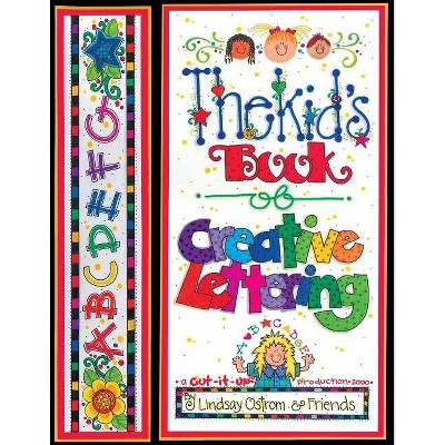 The kids book of creative lettering - by  Vicky Lynn Breslin & Linsey Ostrom (Paperback)