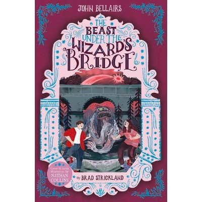 The Beast Under the Wizard's Bridge, Volume 8 - (House with a Clock in Its Walls) by  John Bellairs & Brad Strickland (Paperback)