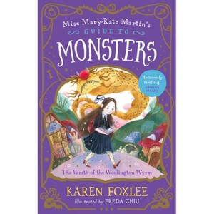 The Wrath of the Woolington Wyrm - (Miss Mary-Kate Martin's Guide to Monsters) by  Karen Foxlee (Paperback) - 1 of 1