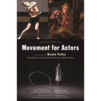 Movement for Actors (Second Edition) - 2nd Edition by  Nicole Potter & Barbara Adrian & Mary Fleischer (Paperback)