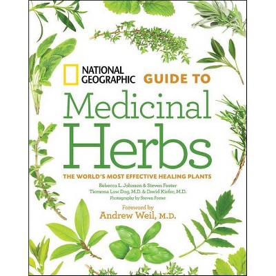 National Geographic Guide to Medicinal Herbs - by  David Kiefer & Rebecca Johnson & Steven Foster & Author Tbd (Hardcover)