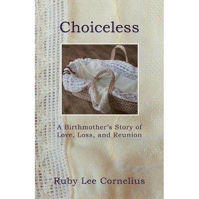 Choiceless - by  Ruby Lee Cornelius (Paperback)