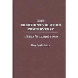 The Creation/Evolution Controversy - (384) by  Kary D Smout (Hardcover) - 1 of 1