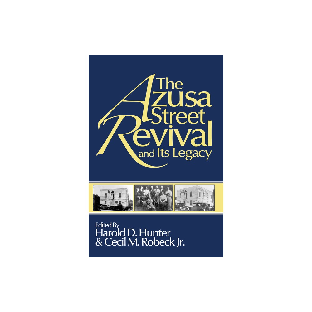 The Azusa Street Revival and Its Legacy - by Harold D Hunter & Cecil M Robeck (Paperback)