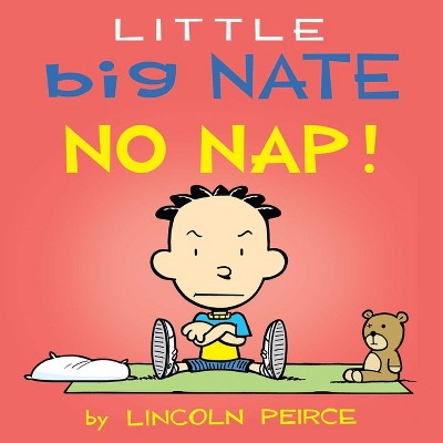 Little Big Nate: No Nap! - by  Lincoln Peirce (Board Book)