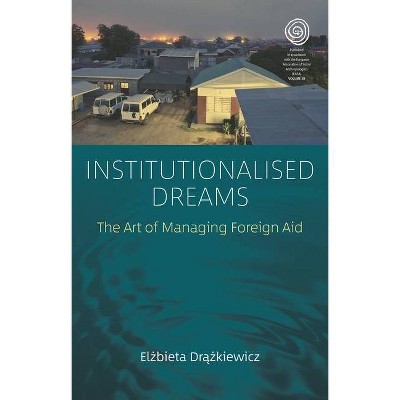 Institutionalised Dreams - (Easa) by  El&#380 & bieta Dr&#261 & &#380 & kiewicz (Hardcover)