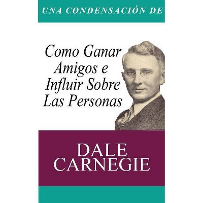 Una Condensacion del Libro - by  Dale Carnegie (Paperback)