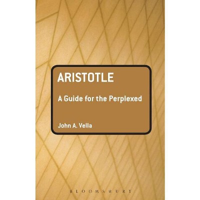 Aristotle: A Guide for the Perplexed - (Guides for the Perplexed) by  John Vella (Paperback)