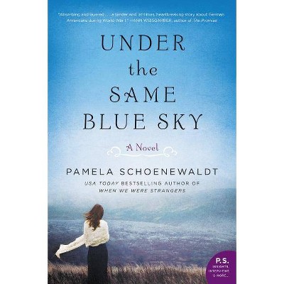 Under the Same Blue Sky - by  Pamela Schoenewaldt (Paperback)