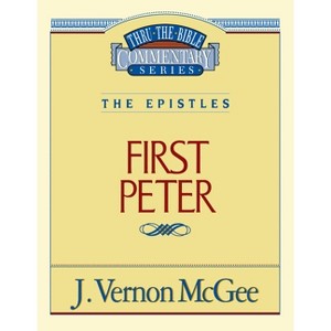 Thru the Bible Vol. 54: The Epistles (1 Peter) - by  J Vernon McGee (Paperback) - 1 of 1