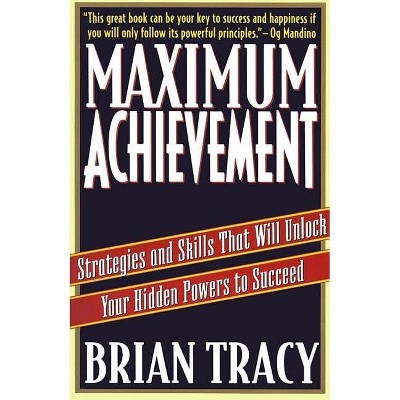 Maximum Achievement - (Fireside Book) by  Brian Tracy (Paperback)