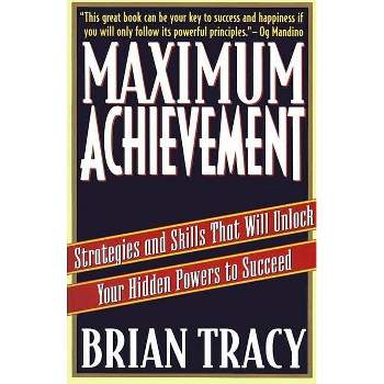Maximum Achievement - (Fireside Book) by  Brian Tracy (Paperback)
